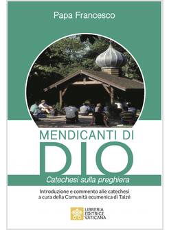 MENDICANTI DI DIO CATECHESI SULLA PREGHIERA