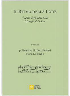 IL RITMO DELLA LODE IL CANTO DEGLI INNI NELLA LITURGIA DELLE ORE