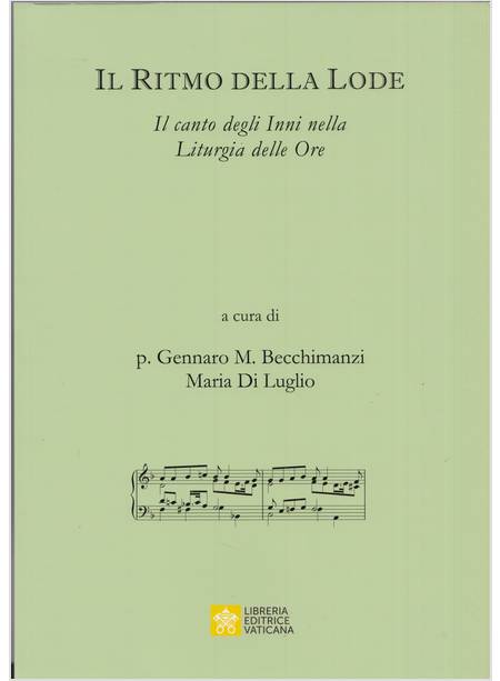 IL RITMO DELLA LODE IL CANTO DEGLI INNI NELLA LITURGIA DELLE ORE