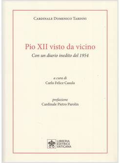 PIO XII VISTO DA VICINO. CON UN DIARIO INEDITO DEL 1954