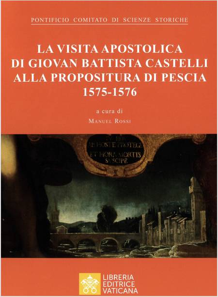 LA VISITA APOSTOLICA DI GIOVANNI BATTISTA CASTELLI ALLA PROPOSITURA DI PESCIA