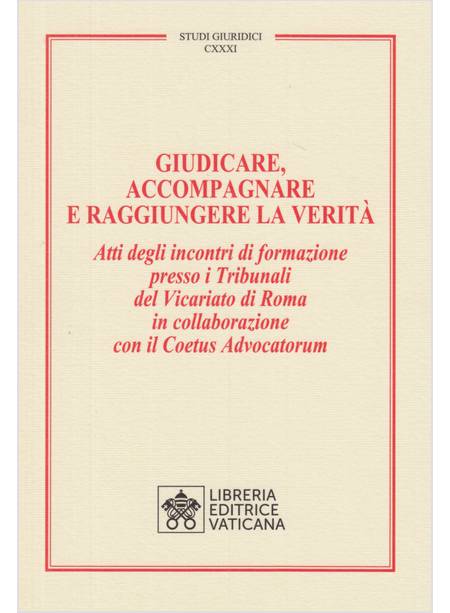 GIUDICARE, ACCOMPAGNARE E RAGGIUNGERE LA VERITA'