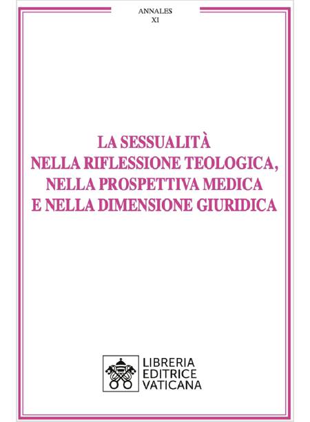 LA SESSUALITA' NELLA RIFLESSIONE TEOLOGICA. NELLA PROSPETTIVA MEDICA