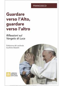 GUARDARE VERSO L'ALTO, GUARDARE VERSO L'ALTRO RIFLESSIONI SUL VANGELO