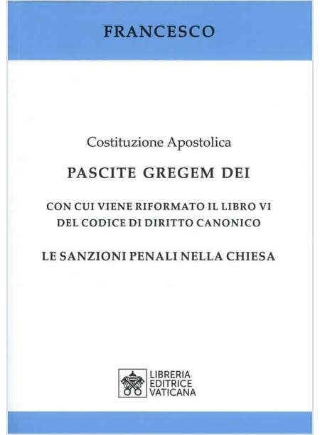 COSTITUZIONE APOSTOLICA. PASCITE GREGEM DEI CON CUI VIENE RIFORMATO IL LIBRO VI 