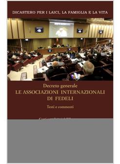 DECRETO GENERALE LE ASSOCIAZIONI INTERNAZIONALI DI FEDELI TESTI E COMMENTI