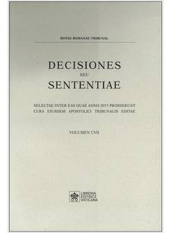 DECISIONES SEU SENTENTIAE. ELECTAE INTER EAS QUAE ANNO 2015 PRODIERUNT CURA EIUS