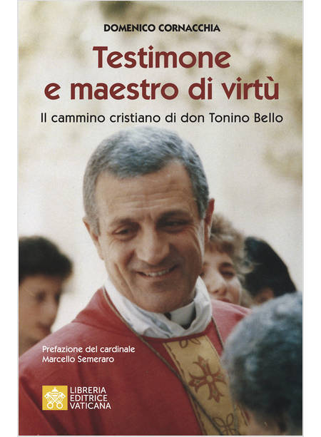 TESTIMONE E MAESTRO DI VIRTU' IL CAMMINO CRISTIANO DI DON TONINO BELLO