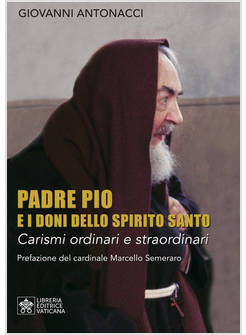 PADRE PIO E I DONI DELLO SPIRITO SANTO. CARISMI ORDINARI E STRAORDINARI