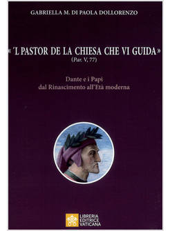 L PASTOR DE LA CHIESA CHE VI GUIDA (PAR. V,77) DANTE E I PAPI 