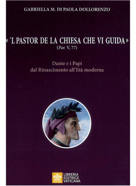L PASTOR DE LA CHIESA CHE VI GUIDA (PAR. V,77) DANTE E I PAPI 