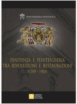 PENITENZA E PENITENZIERIA TRA RIVOLUZIONI E RESTAURAZIONI (1789-1903)
