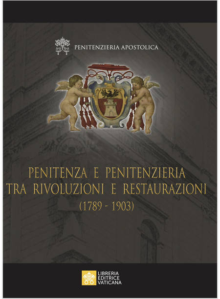 PENITENZA E PENITENZIERIA TRA RIVOLUZIONI E RESTAURAZIONI (1789-1903)