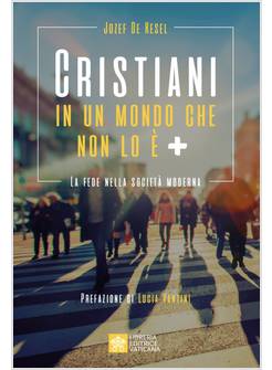 CRISTIANI IN UN MONDO CHE NON LO E' + LA FEDE NELLA SOCIETA' MODERNA