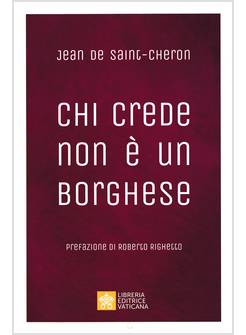 CHI CREDE NON E' UN BORGHESE. PERCHE' LA SANTITA' E' ALLA PORTATA DI TUTTI