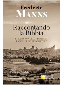 RACCONTANDO LA BIBBIA SGUARDI SU VOLTI, TRADIZIONI E VICENDE DELLE SCRITTURE