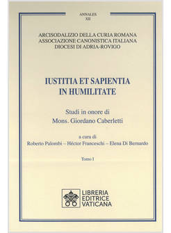 IUSTITIA ET SAPIENTIA IN HUMILITATE. STUDI IN ONORE DI MONS. GIORDANO CABERLETTI
