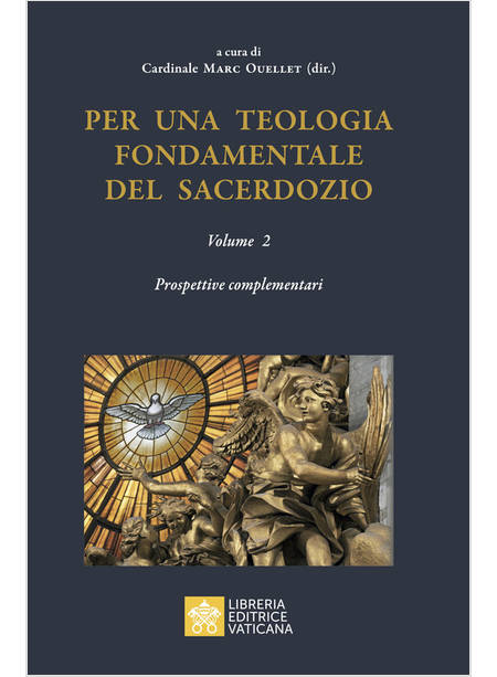 PER UNA TEOLOGIA FONDAMENTALE DEL SACERDOZIO VOL. 2: PROSPETTIVE COMPLEMENTARI