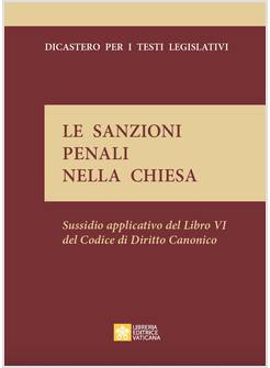 LE SANZIONI PENALI NELLA CHIESA. SUSSIDIO APPLICATIVO DEL LBRO VI DEL CODICE