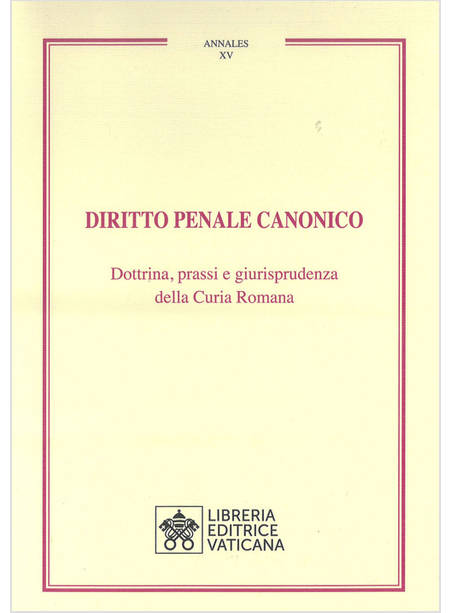 DIRITTO PENALE CANONICO. DOTTRINA, PRASSI E GIURISPRUDENZA DELLA CURIA ROMANA