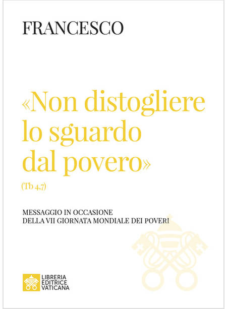 NON DISTOGLIERE LO SGUARDO DAL POVERO (TB 4,7)