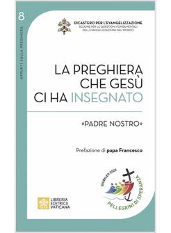 LA PREGHIERA CHE GESU' CI HA INSEGNATO: PADRE NOSTRO