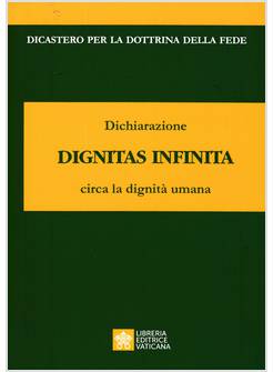 DIGNITAS INFINITA DICHIARAZIONE CIRCA LA DIGNITA' UMANA