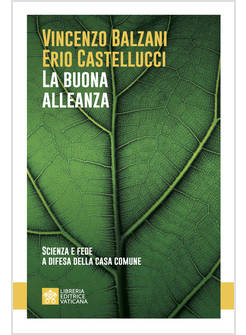 LA BUONA ALLEANZA SCIENZA E FEDE A DIFESA DELLA CASA COMUNE 