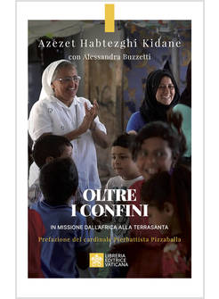 OLTRE I CONFINI IN MISSIONE DALL'AFRICA ALLA TERRASANTA