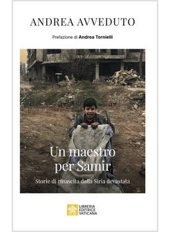 UN MAESTRO PER SAMIR. STORIE DI RINASCITA DALLA SIRIA DEVASTATA
