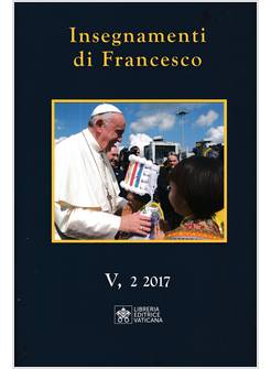 INSEGNAMENTI DI FRANCESCO  VOL. 5/2 - 2017