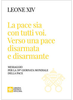 LA PACE SIA CON TUTTI VOI VERSO UNA PACE DISARMATA E DISARMANTE