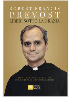 LIBERI SOTTO LA GRAZIA ALLA SCUOLA DI SANT'AGOSTINO DI FRONTE ALLE SFIDE