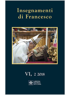INSEGNAMENTI DI FRANCESCO (2018). VOL. 6/2