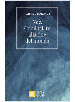 NOE'. COMINCIARE ALLA FINE DEL MONDO