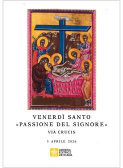 VENERDI' SANTO PASSIONE DEL SIGNORE  VIA CRUCIS AL COLOSSEO 3 APRILE 2026