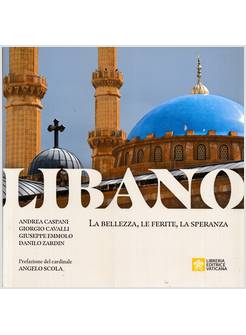 LIBANO. LA BELLEZZA, LE FERITE, LA SPERANZA