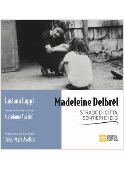 MADELEINE DELBREL STRADE DI CITTA' SENTIERI DI DIO