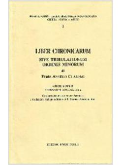 LIBER CHRONICARUM SIVE TRIBULATIONUM ORDINI MINORUM
