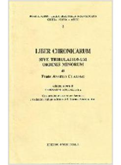 LIBER CHRONICARUM SIVE TRIBULATIONUM ORDINI MINORUM