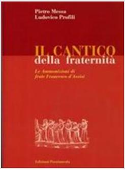 CANTICO DELLA FRATERNITA'  LE AMMONIZIONI DI FRATE FRANCESCO D'ASSISI