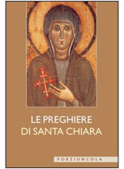 PREGHIERE DI SANTA CHIARA