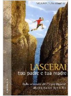 LASCERAI TUO PADRE E TUA MADRE  DALLA SCHIAVITU' DEI BRAVI RAGAZZI ALLA