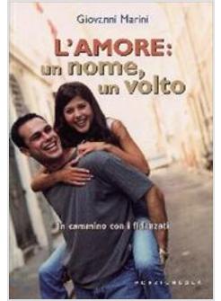 L'AMORE UN NOME UN VOLTO  IN CAMMINO CON I FIDANZATI