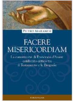 FACERE MISERICORDIAM LA CONVERSIONE DI FRANCESCO D'ASSISI