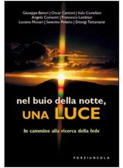 NEL BUIO DELLA NOTTE UNA LUCE  IN CAMMINO ALLA RICERCA DELLA FEDE