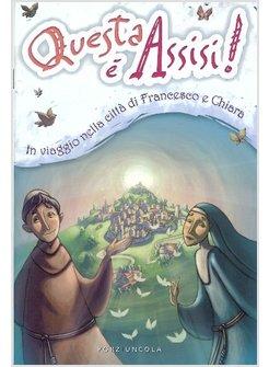 QUESTA E' ASSISI! VIAGGIO ILLUSTRATO NELLA CITTA' DI FRANCESCO E CHIARA