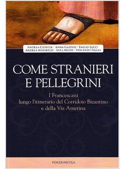 COME STRANIERI E PELLEGRINI I FRANCESCANI LUNGO L'ITINERARIO 