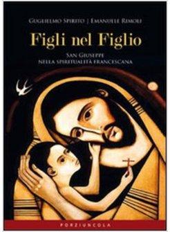 FIGLI NEL FIGLIO. SAN GIUSEPPE NELLA SPIRITUALITA' FRANCESCANA