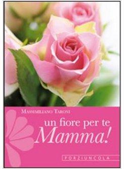 UN FIORE PER TE, MAMMA!